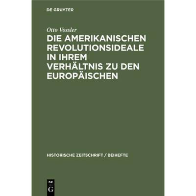 【4周达】Die Amerikanischen Revolutionsideale in Ihrem Verhältnis Zu Den Europäischen: Untersucht a... [9783486755961]