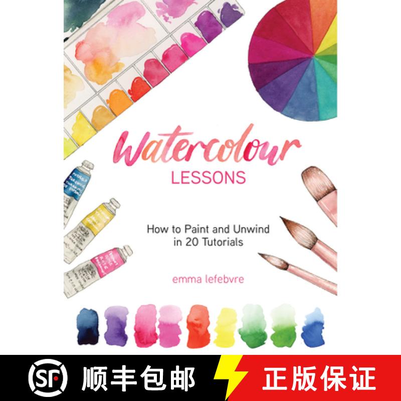 【3-4周达】Watercolour Lessons: How to Paint and Unwind in 20 Tutorials (How to paint with watercolou... [9781684810079]