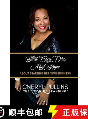 预订 What Every Diva Must Know about Starting Her Own Business: A Modern Woman's Guide to Building a ... [9780985955434]