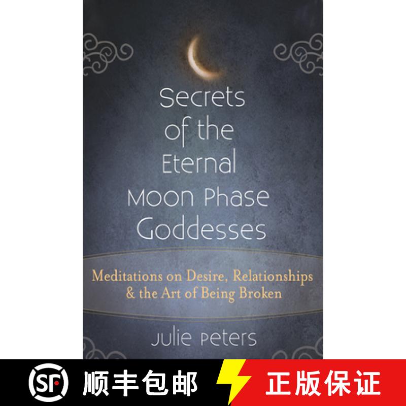 【3-4周达】Secrets of the Eternal Moon Phase Goddesses : Meditations on Desire, Relationships and the... [9781683362821]