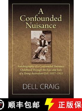 预订 A Confounded Nuisance: Autobiography of a Confounded Nuisance: Childhood Through the Eyes and Ea... [9781608609772]
