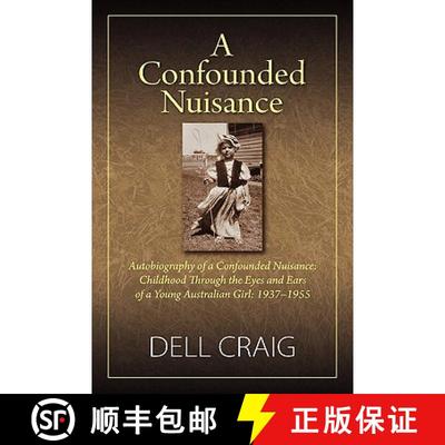 【3-4周达】A Confounded Nuisance: Autobiography of a Confounded Nuisance: Childhood Through the Eyes ... [9781608609772]