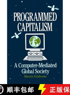 【3-4周达】Programmed Capitalism: Computer-mediated Global Society : Computer-mediated Global Society [9780873324809]