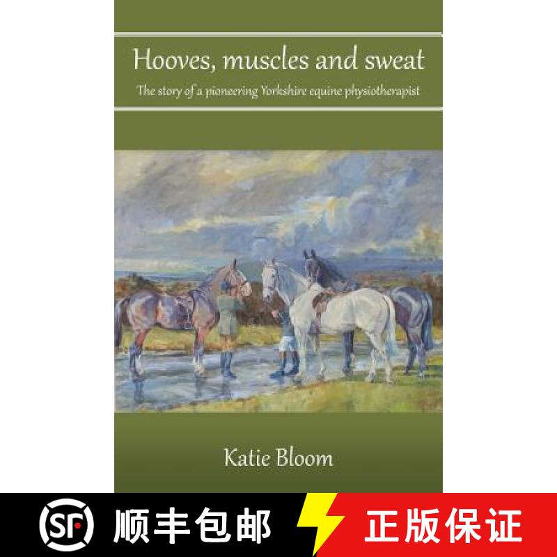 【2-3周达】Hooves, Muscles and Sweat: The story of a pioneering Yorkshire equine physiotherapist [9781786235169]