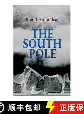 预订 The South Pole: Account of the Norwegian Antarctic Expedition in the Fram, 1910-1912 [9788027345113]