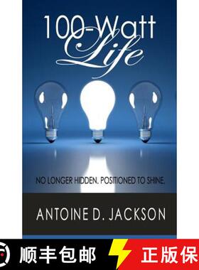 预订 100 Watt Life: No Longer Hidden. Positioned to Shine [9780615813493]