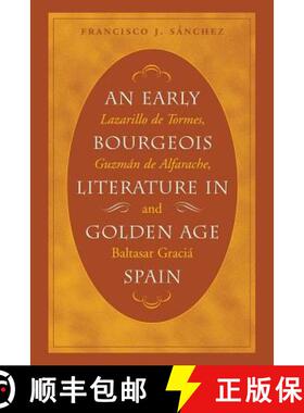 预订 An Early Bourgeois Literature in Golden Age Spain: Lazarillo de Tormes, Guzm�n de Alfarac... [9780807892800]