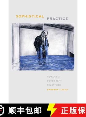 【3-4周达】Sophistical Practice: Toward a Consistent Relativism [9780823256396]
