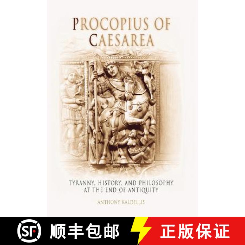 【3-4周达】Procopius of Caesarea: Tyranny, History, and Philosophy at the End of Antiquity [9780812237870]