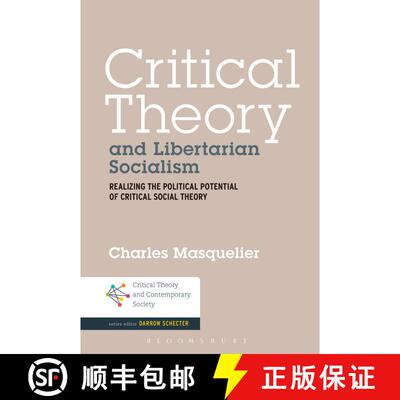 【3-4周达】Critical Theory and Libertarian Socialism: Realizing the Political Potential of Critical S... [9781501311017]