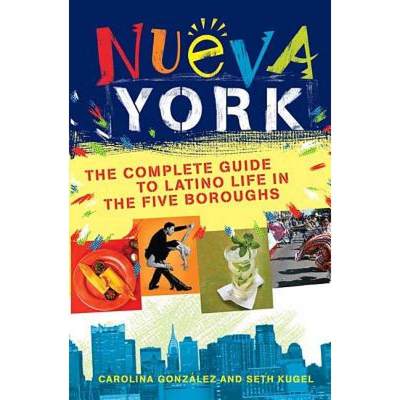 【4周达】Nueva York: The Complete Guide to Latino Life in the Five Boroughs [9780312354886]