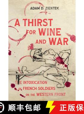 【3-4周达】A Thirst for Wine and War: The Intoxication of French Soldiers on the Western Front Volume 9 [9780228019930]