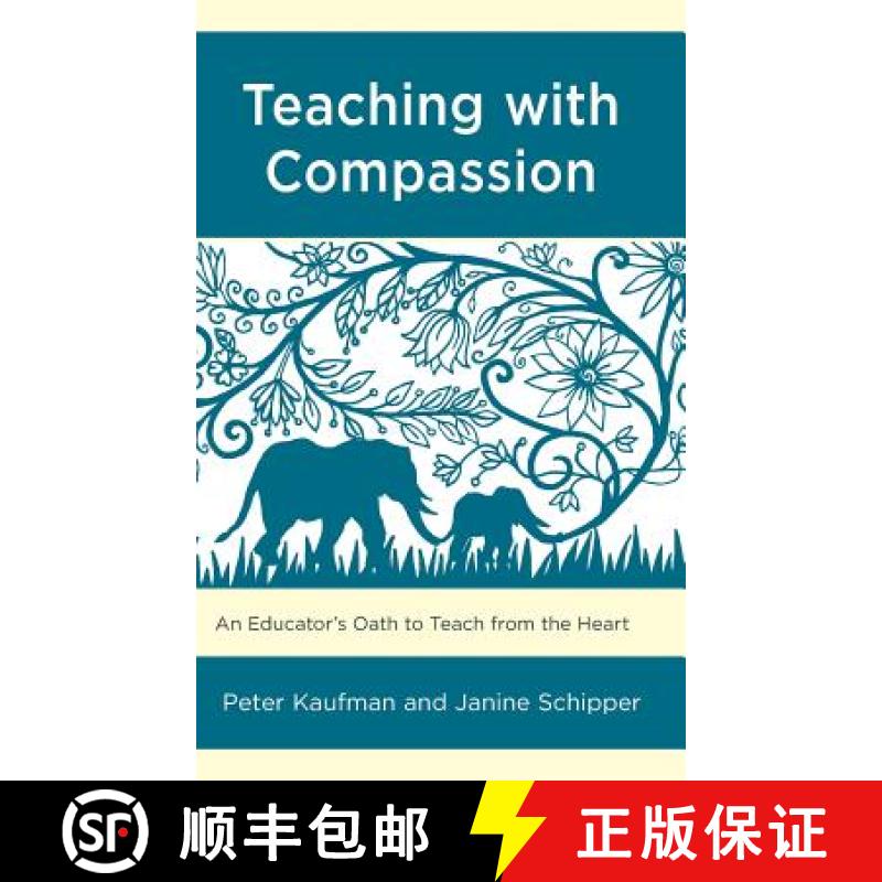预订 Teaching with Compassion : An Educator's Oath to Teach from the Heart [9781475836547]