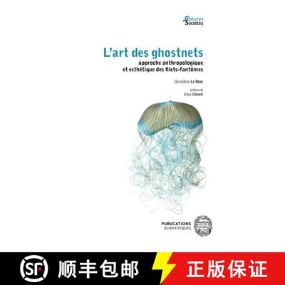 预订 L’Art des Ghostnets: Approche Anthropologique et Esthétique des Filets-Fantômes [The Art of G... [9782856539835]