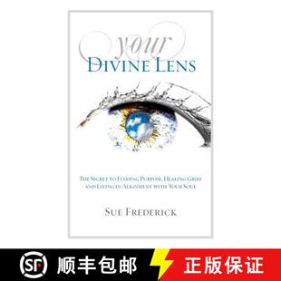 【3-4周达】Your Divine Lens: The Secret to Finding Purpose, Healing Grief and Living in Alignment wit... [9780976239338]