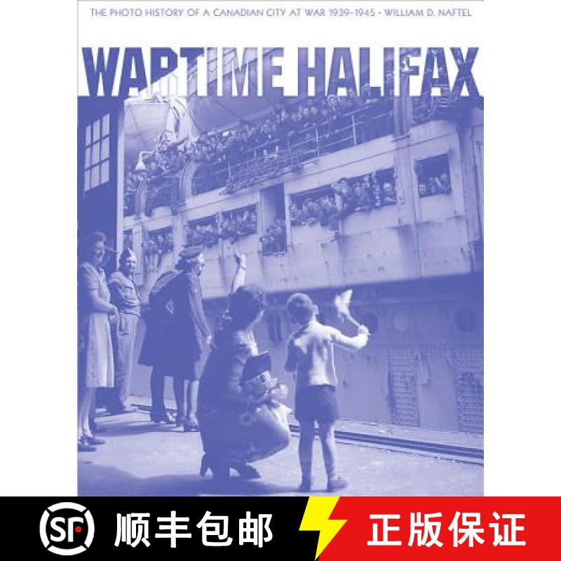 【3-4周达】Wartime Halifax: The Photo History of a Canadian City at War -- 1939--1945 [9780887808357]