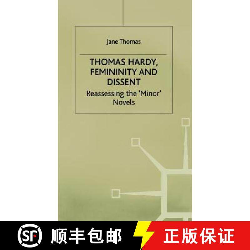 【3-4周达】Thomas Hardy, Femininity and Dissent: Reassessing the 'Minor' Novels [9780333567012]