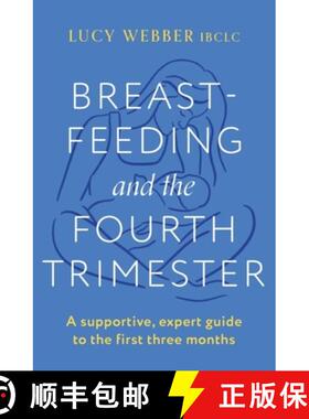【3-4周达】Breastfeeding and the Fourth Trimester : A supportive, expert guide to the first three months [9781035404438]