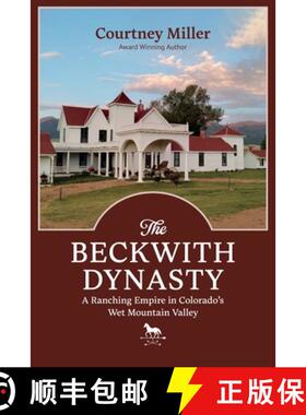 【3-4周达】The Beckwith Dynasty: A Ranching Empire in  Colorado's Wet Mountain  Valley [9780865412637]