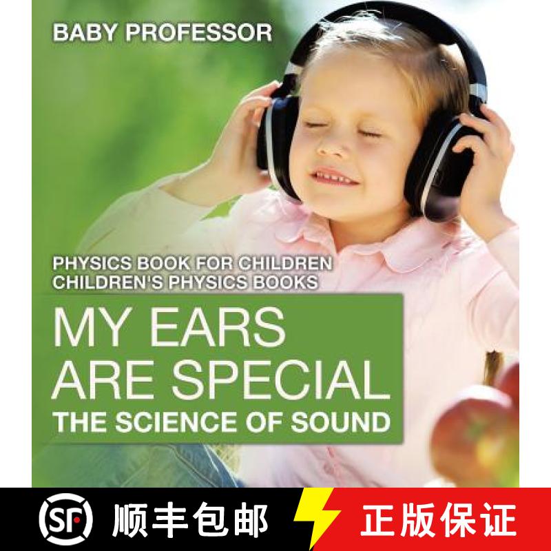 【3-4周达】My Ears are Special : The Science of Sound - Physics Book for Children | Children's Physic... [9781541911413]
