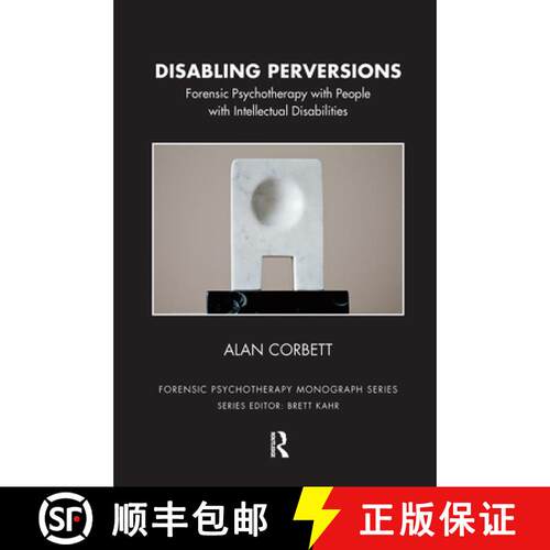 【3-4周达】精装 Disabling Perversions : Forensic Psychotherapy with People with Intellectual Disabili... [9780367102944]