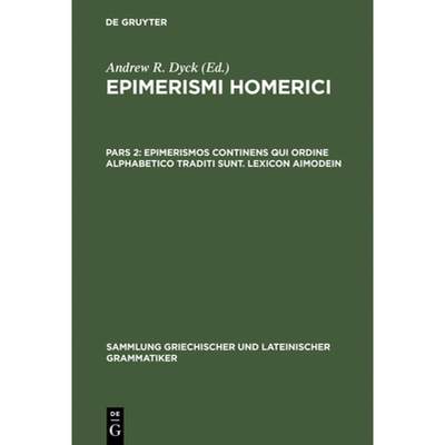 预订 Epimerismi Homerici, Pars 2, Epimerismos Continens Qui Ordine Alphabetico Traditi Sunt. Lexicon ... [9783110127423]