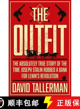 【3-4周达】The Outfit: The Absolutely True Story of the Time Joseph Stalin Robbed a Bank for Lenin's ... [9781781089859]