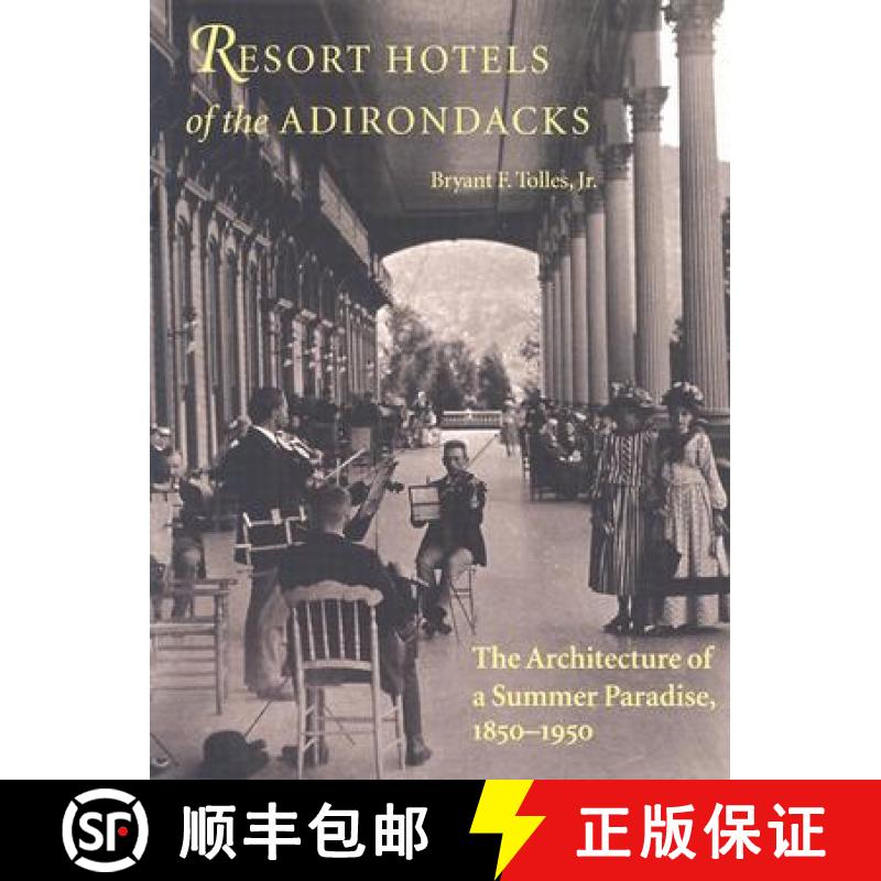 预订 Resort Hotels of the Adirondacks - The Architecture of a Summer Paradise, 1850-1950: The Archite... [9781584650966]