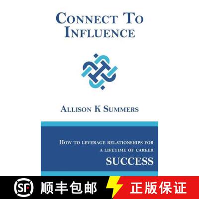 【3-4周达】Connect To Influence: Leveraging Relationships for a Lifetime of Career Success [9780692867051]