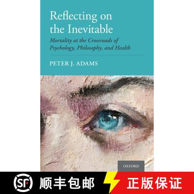 【3-4周达】Reflecting on the Inevitable: Mortality at the Crossroads of Psychology, Philosophy, and H... [9780190945008]