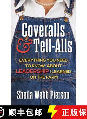 预订 Coveralls and Tell-Alls: Everything You Need to Know about Leadership I Learned on the Farm [9781941870600]