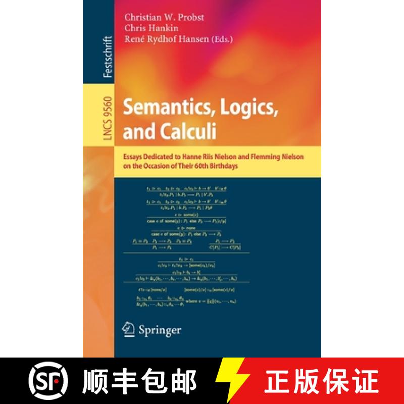 【3-4周达】Semantics, Logics, and Calculi : Essays Dedicated to Hanne Riis Nielson and Flemming Niels... [9783319278094]