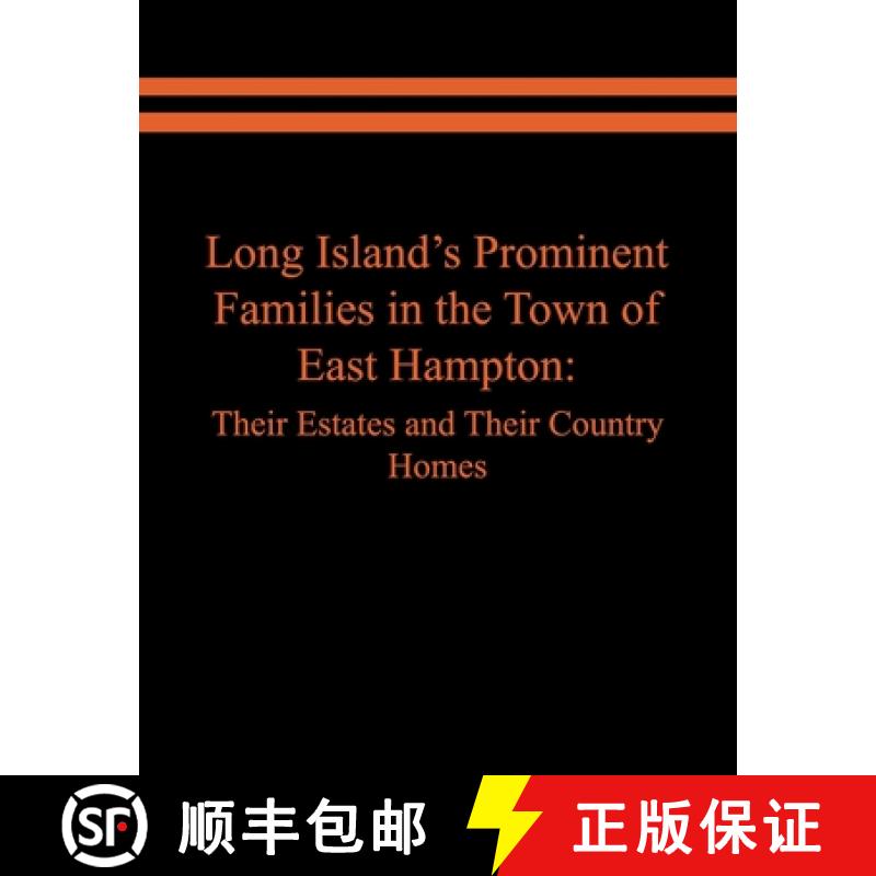 【3-4周达】Long Island's Prominent Families in the Town of East Hampton: Their Estates and Their Coun... [9781951985622]