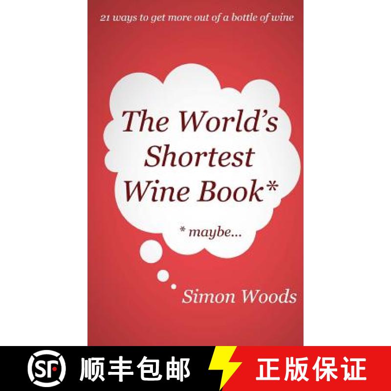 【3-4周达】The World's Shortest Wine Book: 21 ways to get more out of a bottle of wine [9780993000607]