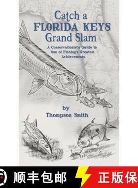 【3-4周达】Catch a FLORIDA KEYS Grand Slam: A Conservationist's Guide to One of Fishing's Greatest Ac... [9798986318721]