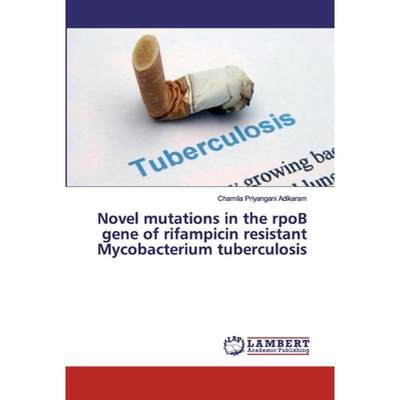 【4周达】Novel mutations in the rpoB gene of rifampicin resistant Mycobacterium tuberculosis [9783659885969]