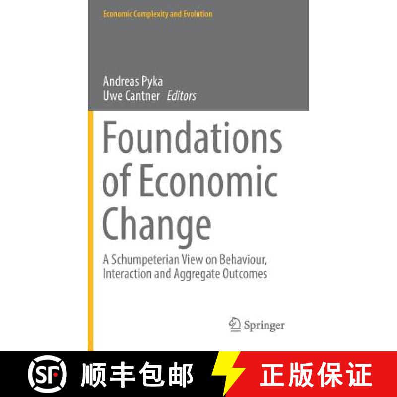 【3-4周达】Foundations of Economic Change : A Schumpeterian View on Behaviour, Interaction and Aggreg... [9783319620084]