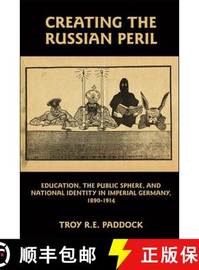 【3-4周达】Creating the Russian Peril: Education, the Public Sphere, and National Identity in Imperia... [9781571134165]