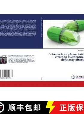预订 Vitamin A supplementation effect on micronutrient deficiency diseases [9786139891870]