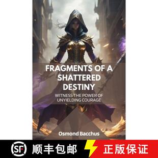 【3-4周达】Fragments of a Shattered Destiny: Witness the Power of Unyielding Courage [9798330515721]
