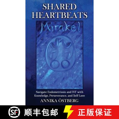 【3-4周达】Shared Heartbeats: Navigate Endometriosis and IVF with Knowledge, Perseverance, and Self-Love [9798869353061]