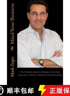 预订 Mind Your Business: The Ultimate Guide to Repurpose Your Life Experience, Passions, Education an... [9780983994503]