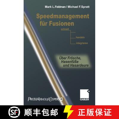 【3-4周达】Speedmanagement Für Fusionen: Schnell Entscheiden, Handeln, Integrieren -- Über Frösche... [9783322822758]