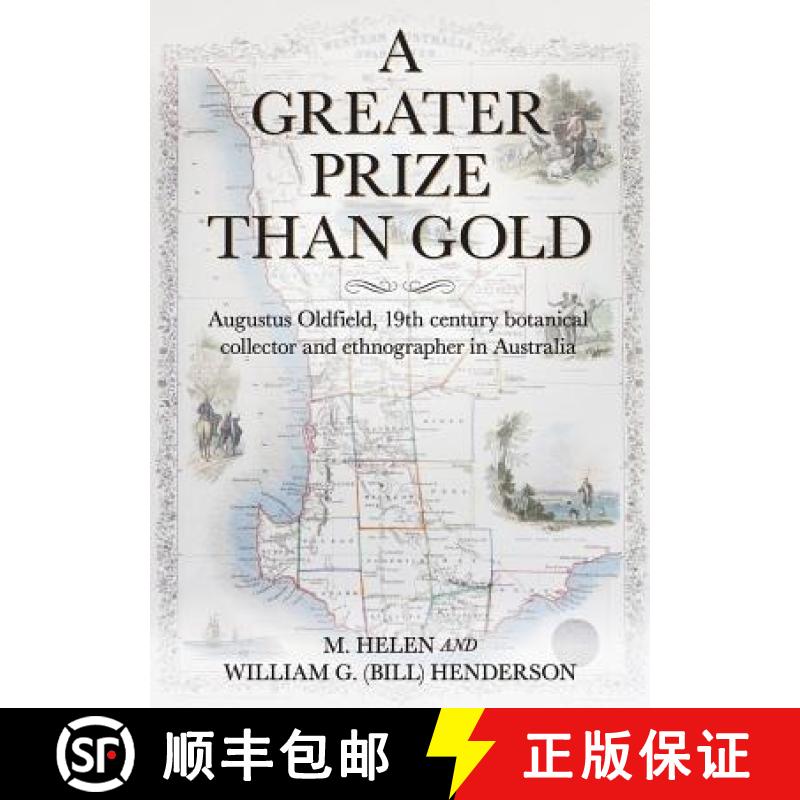 【2-3周达】A Greater Prize Than Gold: Augustus Oldfield, 19th century botanical collector and ethnogr... [9780648222231]