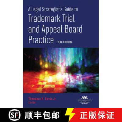 【3-4周达】A Legal Strategist's Guide to Trademark Trial and Appeal Board Practice, Fifth Edition [9781639056743]