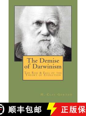 【3-4周达】The Demise of Darwinism: The Rise & Fall of the Theory of Evolution [9780985247010]