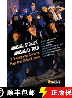 【3-4周达】Unusual Stories, Unusually Told: 7 Contemporary American Plays from Clubbed Thumb: U.S. Dr... [9781350194199]