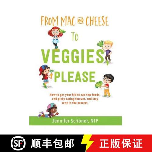 预订 From Mac & Cheese to Veggies, Please. : How to get your kid to eat new foods, end picky eating f... [9780999710111]