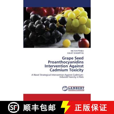 【3-4周达】Grape Seed Proanthocyanidins Intervention Against Cadmium Toxicity: A Novel Strategical In... [9786209431227]