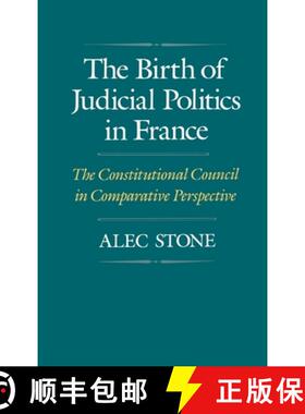【3-4周达】The Birth of Judicial Politics in France: The Constitutional Council in Comparative Perspe... [9780195070347]
